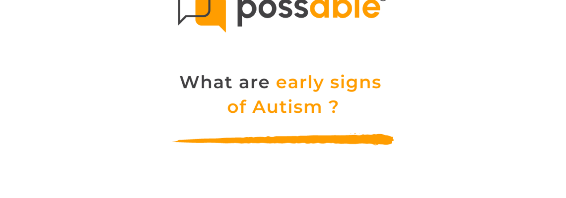 What are the early signs of Autism?